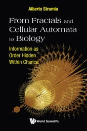 From Fractals And Cellular Automata To Biology: Information As Order Hidden Within Chance