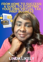 From Home to Success: A Guide to Starting Your Own Virtual Tax Prep Business