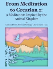 From Meditation to Creation 2: 9 Meditations Inspired by the Animal Kingdom