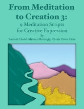 From Meditation to Creation 3: 9 Meditation Scripts for Creative Expression