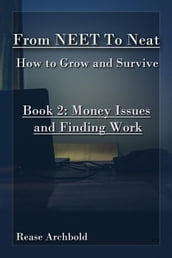 From NEET to Neat Book 2 - Money Issues and Finding Work