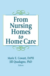 From Nursing Homes to Home Care