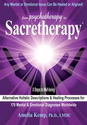 From Psychotherapy to Sacretherapy® - Alternative Healing Processes &