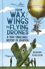 From Wax Wings to Flying Drones