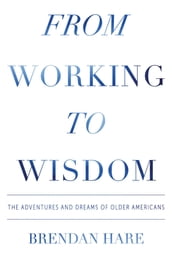 From Working to Wisdom