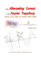 From alternating current to the Fourier transform. Journey in ten stages for evolved curious people