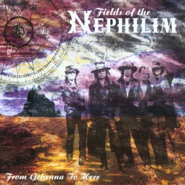 From gehenna to here - Fields of the Nephilim