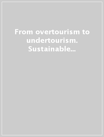 From overtourism to undertourism. Sustainable scenarios in post-pandemic times