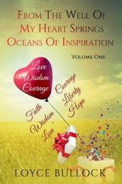 From the Well of My Heart Springs Oceans of Inspiration: Volume One