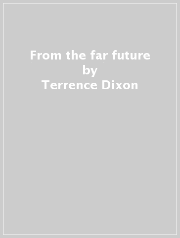 From the far future - Terrence Dixon