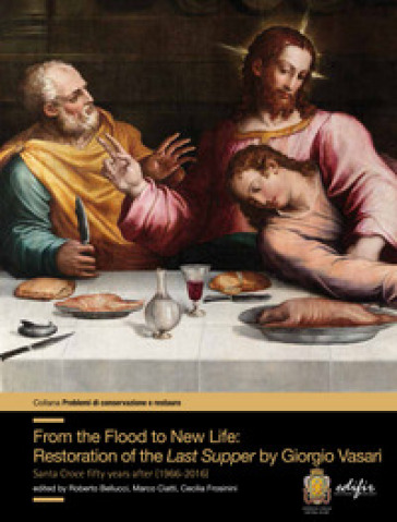From the flood to new life: restauration of the Last Supper by Giorgio Vasari. Santa Croce...