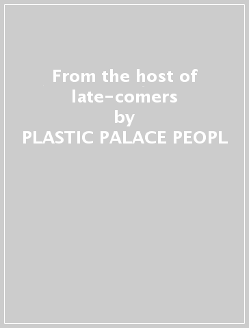 From the host of late-comers - PLASTIC PALACE PEOPL