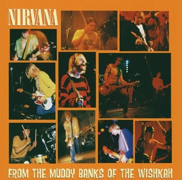 From the muddy banks of the - Nirvana