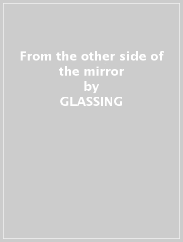 From the other side of the mirror - GLASSING