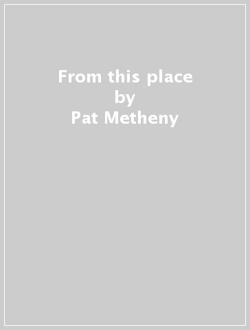 From this place - Pat Metheny
