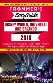Frommer s EasyGuide to Disney World, Universal and Orlando 2016