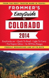 Frommer s EasyGuide to Colorado 2014