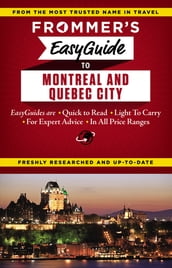Frommer s EasyGuide to Montreal and Quebec City