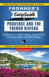 Frommer s EasyGuide to Provence and the French Riviera