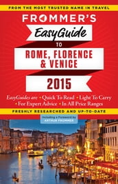 Frommer s EasyGuide to Rome, Florence and Venice 2015