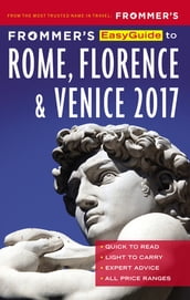 Frommer s EasyGuide to Rome, Florence and Venice 2017