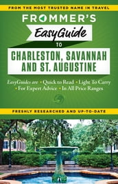 Frommer s EasyGuide to Charleston, Savannah and St. Augustine