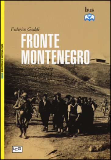 Fronte Montenegro. Occupazione italiana e giustizia militare (1941-1943) - Federico Goddi