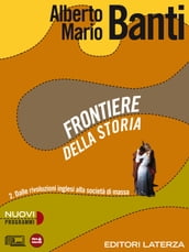 Frontiere della storia. vol. 2. Dalle rivoluzioni inglesi alla società di massa