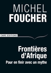 Frontières d Afrique. Pour en finir avec un mythe