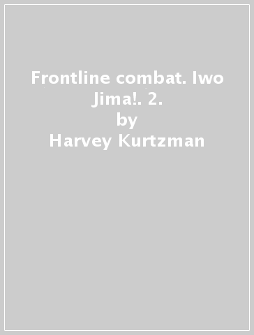 Frontline combat. Iwo Jima!. 2. - Harvey Kurtzman | 