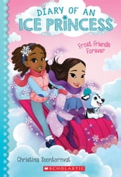 Frost Friends Forever (Diary of an Ice Princess #2)