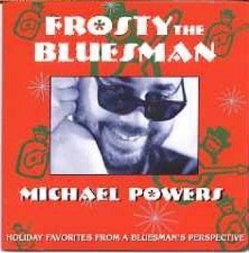 Frosty the bluesman - Michael Powers