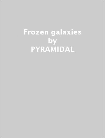 Frozen galaxies - PYRAMIDAL