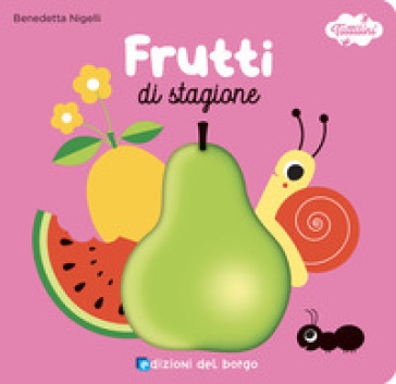 Frutti di stagione. I tattilini. Ediz. a colori - Benedetta Nigelli