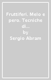 Fruttiferi. Melo e pero. Tecniche di coltivazione con le varietà più resistenti