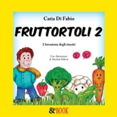 Fruttortoli 2. L invasione degli insetti