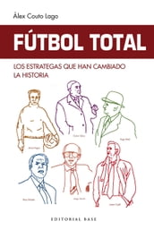 Fútbol Total. Los estrategas que han cambiado la historia