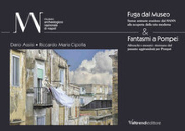 Fuga dal museo & fantasmi a Pompei. Ediz. italiana e inglese - Dario Assisi - Riccardo Maria Cipolla