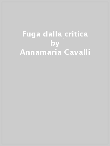 Fuga dalla critica - Annamaria Cavalli