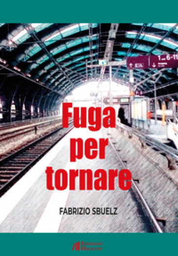 Fuga per tornare - Fabrizio Sbuelz
