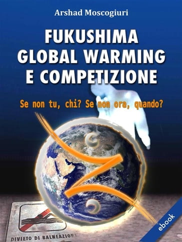 Fukushima Global Warming e Competizione - Arshad Moscogiuri