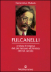 Fulcanelli. Svelato l enigma del più famoso alchimista del XX secolo