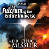 Fulcrum of the Entire Universe, The: Isaiah 53 the Pivot Point of All History