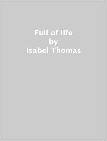 Full of life - Isabel Thomas