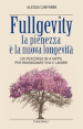 Fullgevity. La pienezza è la nuova longevità. Un percorso in 4 tappe per ridisegnare vita e lavoro