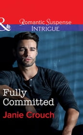 Fully Committed (Mills & Boon Intrigue) (Omega Sector: Critical Response, Book 2)