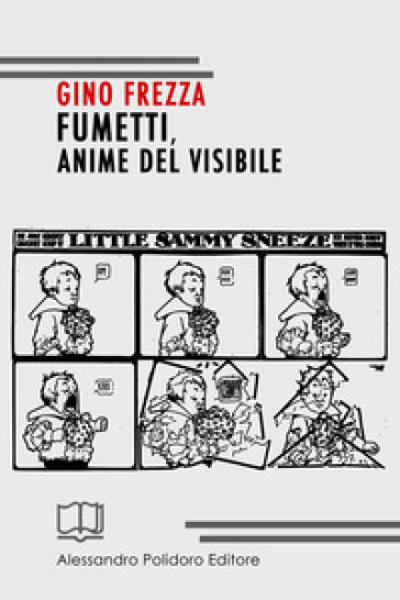 Fumetti, anime del visibile - Gino Frezza