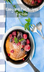 Fun and Easy Recipes for Kids