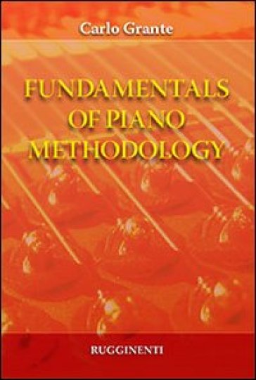 Fundamentals of piano methodology - Carlo Grante