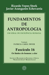 Fundamentos de Antropologia - Fasciculo 16 - Os limites do homem: a dor